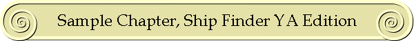 Sample Chapter, Ship Finder YA Edition